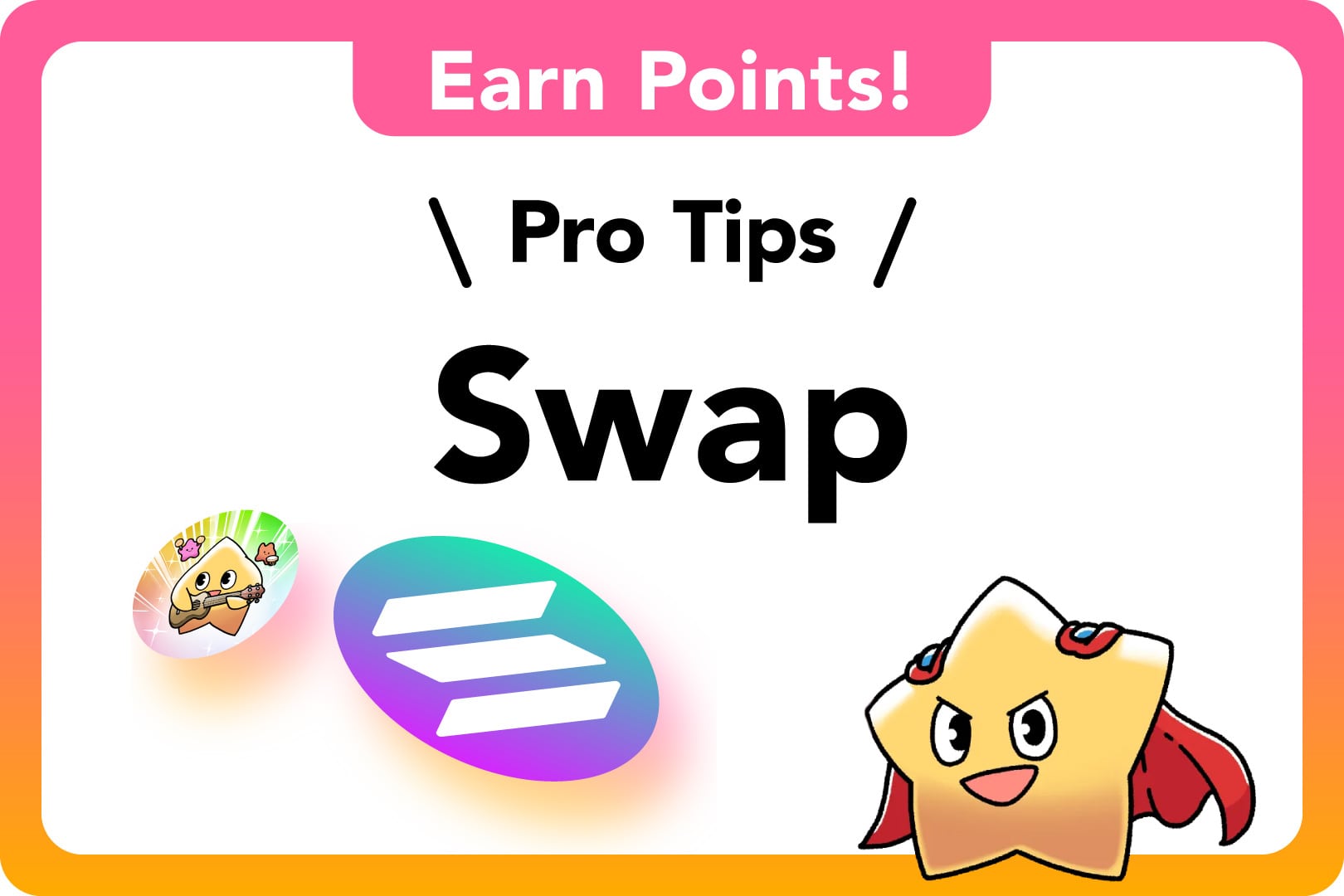 Pro Tips - Swap - Earn Points!