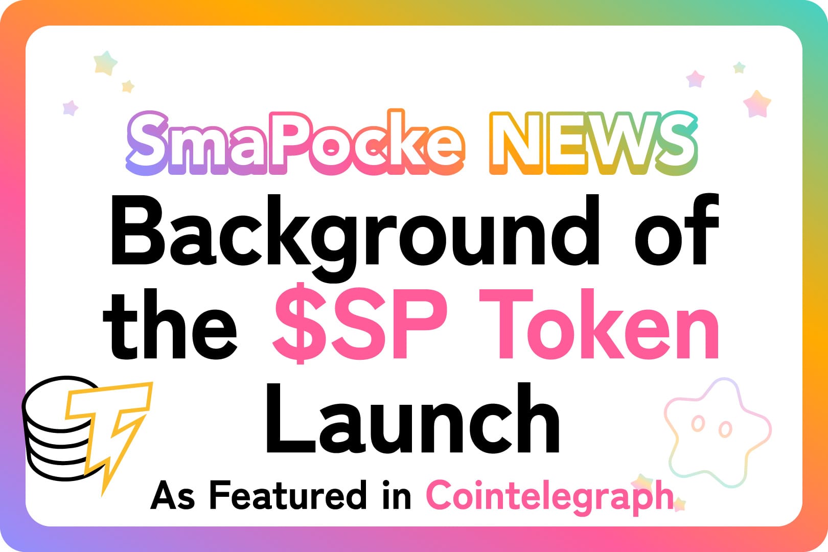 Smart Pocket - Smapocke - Background of the $SP Token Launch – As Featured in Cointelegraph –